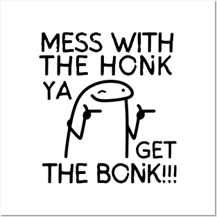 Mess with the honk, ya get the bonk! Posters and Art